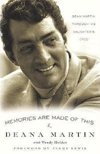 Cover image for Memories Are Made of This: Dean Martin Through His Daughter's Eyes