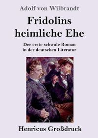 Cover image for Fridolins heimliche Ehe (Grossdruck): Der erste schwule Roman in der deutschen Literatur