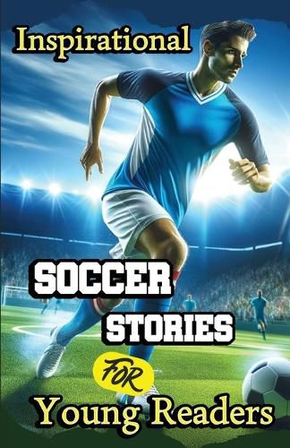 Cover image for Inspirational Soccer Stories for Young Readers