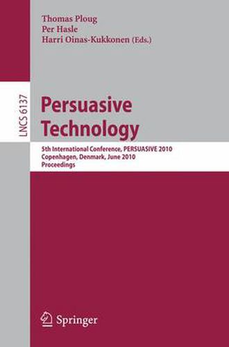 Cover image for Persuasive Technology: 5th International Conference, PERSUASIVE 2010, Copenhagen, Denmark, June 7-10, 2010, Proceedings