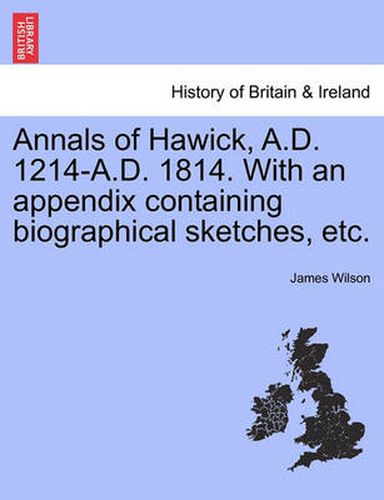 Cover image for Annals of Hawick, A.D. 1214-A.D. 1814. with an Appendix Containing Biographical Sketches, Etc.