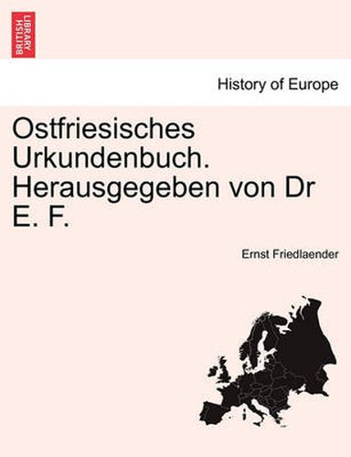 Cover image for Ostfriesisches Urkundenbuch. Herausgegeben von Dr E. F. Erster Band