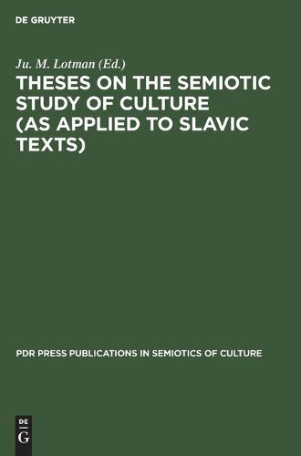 Cover image for Theses on the Semiotic Study of Culture (as Applied to Slavic Texts)