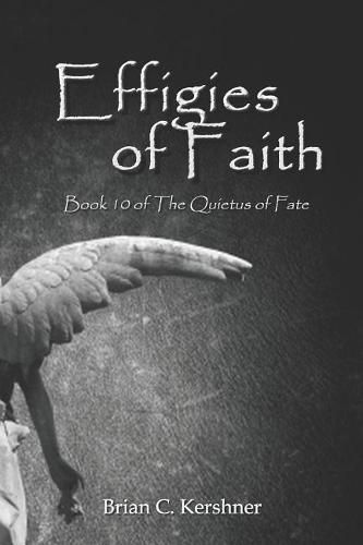 Cover image for Effigies of Faith: Book 10 of The Quietus of Fate