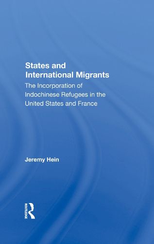 Cover image for States and International Migrants: The Incorporation of Indochinese Refugees in the United States and France