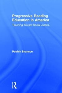 Cover image for Progressive Reading Education in America: Teaching Toward Social Justice