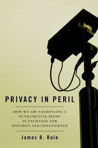 Cover image for Privacy in Peril: How We Are Sacrificing a Fundamental Right in Exchange for Security and Convenience