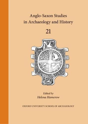 Cover image for Anglo-Saxon Studies in Archaeology and History 21