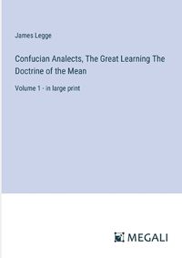 Cover image for Confucian Analects, The Great Learning The Doctrine of the Mean