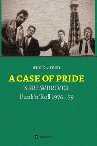 Cover image for A Case of Pride: SKREWDRIVER - Punk'n'Roll 1976 - 79