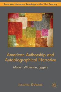 Cover image for American Authorship and Autobiographical Narrative: Mailer, Wideman, Eggers