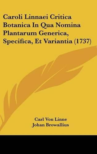 Cover image for Caroli Linnaei Critica Botanica in Qua Nomina Plantarum Generica, Specifica, Et Variantia (1737)