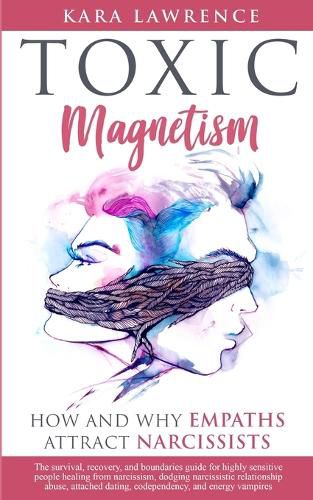 Cover image for Toxic Magnetism: How and why EMPATHS attract NARCISSISTS