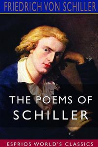 Cover image for The Poems of Schiller (Esprios Classics)