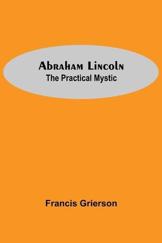 Abraham Lincoln: The Practical Mystic