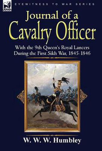 Cover image for Journal of a Cavalry Officer: With the 9th Queen's Royal Lancers During the First Sikh War, 1845-1846