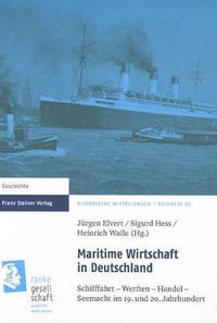 Cover image for Maritime Wirtschaft in Deutschland: Schifffahrt - Werften - Handel - Seemacht Im 19. Und 20. Jahrhundert