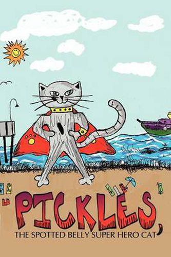 Cover image for Pickles, the Spotted Belly Super Hero Cat