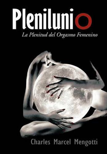 Cover image for Plenilunio: La Plenitud del Orgasmo Femenino