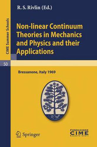 Cover image for Non-linear Continuum Theories in Mechanics and Physics and their Applications: Lectures given at a Summer School of the Centro Internazionale Matematico Estivo (C.I.M.E.) held in Bressanone (Bolzano), Italy, September 3-11, 1969