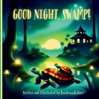 Cover image for Good night, Swamp! Written and Illustrated by Rainbowink Press