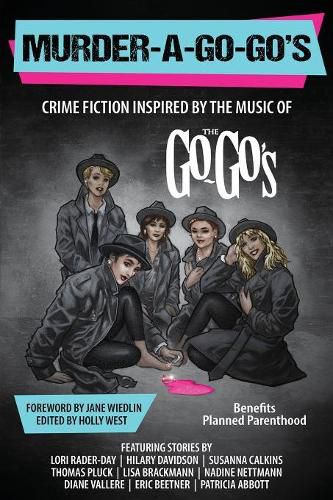 Cover image for Murder-a-Go-Go's: Crime Fiction Inspired by the Music of The Go-Go's