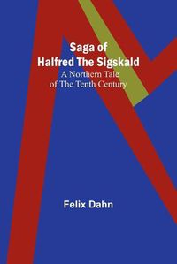 Cover image for Saga of Halfred the Sigskald