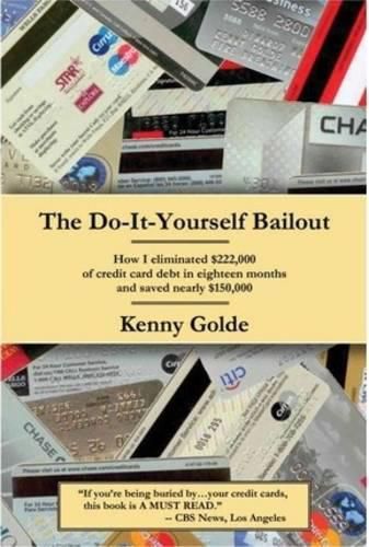 Cover image for Do-It-Yourself Bailout: How I Eliminated $222,000 of Credit Card Debt in Eighteen Months and Saved Nearly $150,000