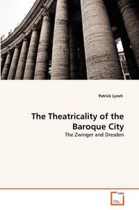 Cover image for The Theatricality of the Baroque City