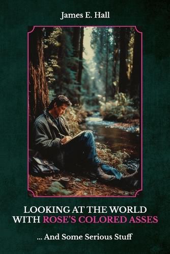 Cover image for Looking At The World With Rose's Colored Asses, ... And Some Serious Stuff