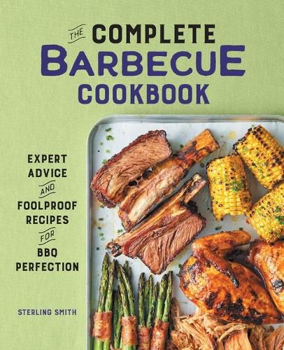 Cover image for The Complete Barbecue Cookbook: Expert Advice and Foolproof Recipes for BBQ Perfection