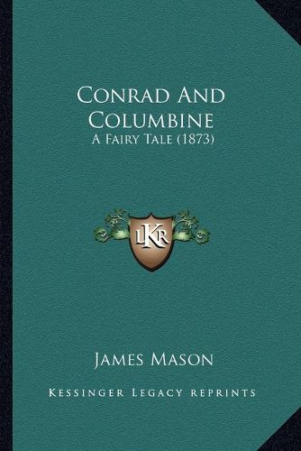 Conrad and Columbine: A Fairy Tale (1873)