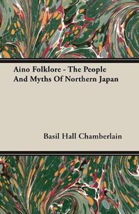 Cover image for Aino Folklore - The People And Myths Of Northern Japan