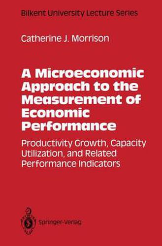 Cover image for A Microeconomic Approach to the Measurement of Economic Performance: Productivity Growth, Capacity Utilization, and Related Performance Indicators