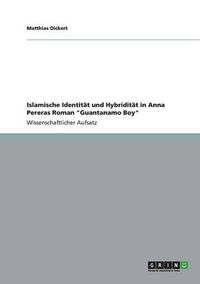 Cover image for Islamische Identitat und Hybriditat in Anna Pereras Roman Guantanamo Boy