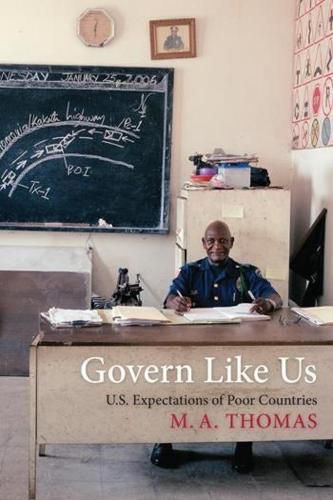 Cover image for Govern Like Us: U.S. Expectations of Poor Countries