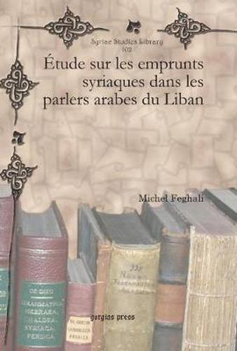 Etude sur les emprunts syriaques dans les parlers arabes du Liban