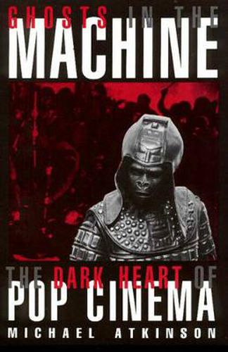 Cover image for Ghosts in the Machine: The Dark Heart of Pop Cinema