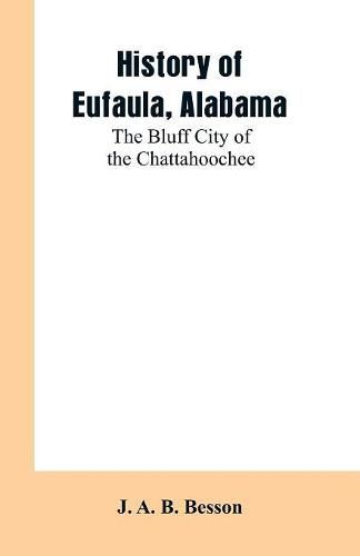 History of Eufaula, Alabama: The Bluff City of the Chattahoochee