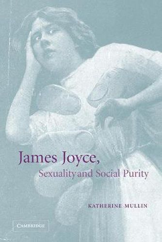 Cover image for James Joyce, Sexuality and Social Purity