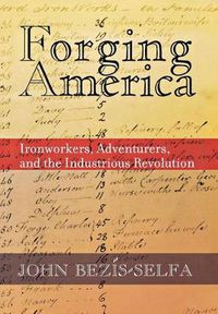 Cover image for Forging America: Ironworkers, Adventurers, and the Industrious Revolution