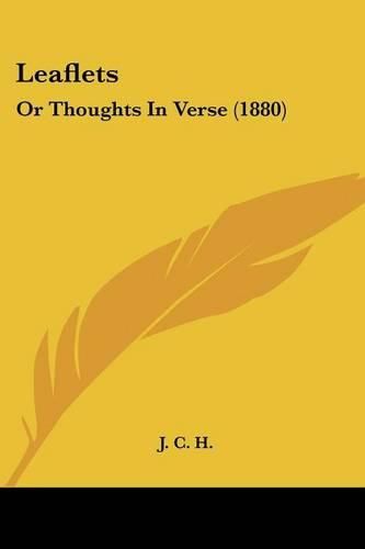 Cover image for Leaflets: Or Thoughts in Verse (1880)