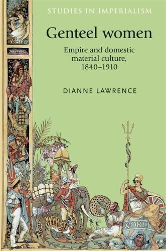 Cover image for Genteel Women: Empire and Domestic Material Culture, 1840-1910