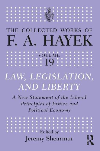 Cover image for Law, Legislation, and Liberty: A New Statement of the Liberal Principles of Justice and Political Economy