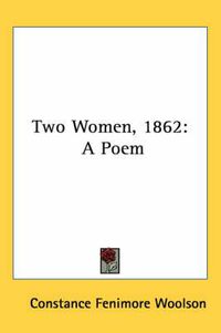 Cover image for Two Women, 1862: A Poem