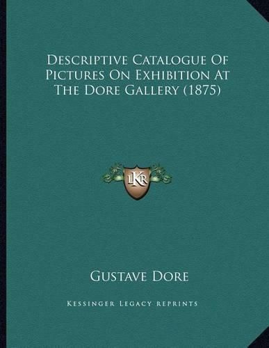 Cover image for Descriptive Catalogue of Pictures on Exhibition at the Dore Gallery (1875)