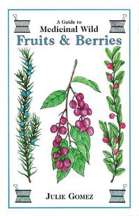 Cover image for Guide to Medicinal Wild Fruits & Berries