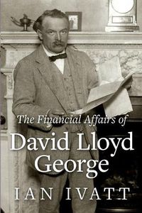 Cover image for The Financial Affairs of David Lloyd George