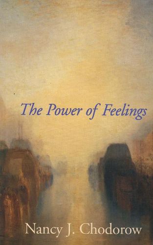 Cover image for The Power of Feelings: Personal Meaning in Psychoanalysis, Gender, and Culture