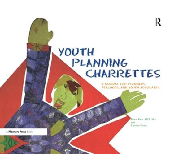 Cover image for Youth Planning Charrettes: A Manual for Planners, Teachers, and Youth Advocates